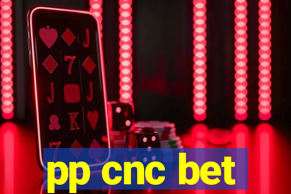 pp cnc bet